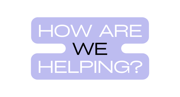 How are we Helping